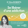 Se libérer d'une addiction - Dina Roberts