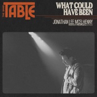 What Could Have Been - Single - Jonathan Lee McElhenny, The Band Table & People & Songs