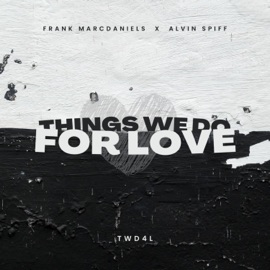 THINGS WE DO FOR LOVE (feat. Alvin Spiff) [TWD4L] Frank MarcDaniels