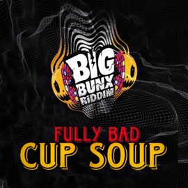 Cup soup (dunce fxck) Fully Bad