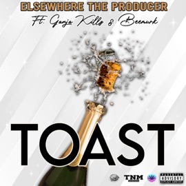 Toast (feat. Ganja Killz, Beemurk & Clutch Beats) ElseWhere The Producer