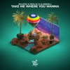 Take Me Where You Wanna - Single