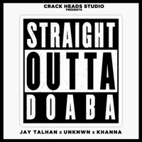 Straight Outta Doaba (feat. Khanna & Unknwn) - Single - Jay Talhan