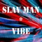 Vibe - Slav Man lyrics