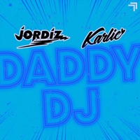 Daddy DJ - Single - Jordiz & Karlie Chui