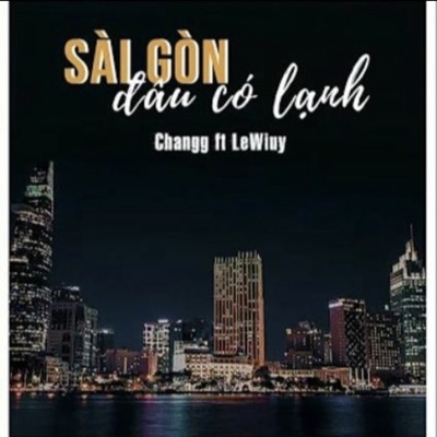 Rap Việt - Sài Gòn Đâu Có Lạnh (feat. Changg)