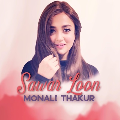 Monalisa Thakur Xx Video - Sawar Loon - Monali Thakur | Shazam