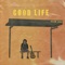 Good life (prod.dabow g) - Jack ssj lyrics