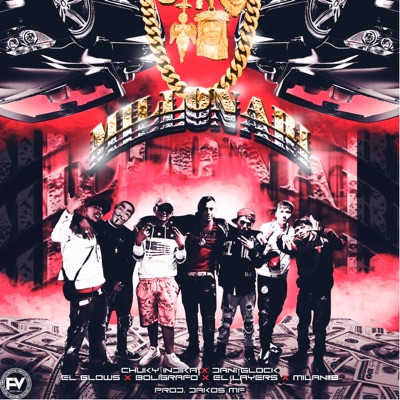 Millonary (feat. El Glows, Chuky Indica, Milan 118, Dani Glock & Boligrafo) - Single