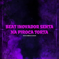 Beat Inovador - Senta na Piroca Torta - Single - DJ MENOR CK, dj dk da Bs & MC GW