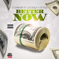 Better Now (feat. Styles & G Soulja) - Single - ConBaby