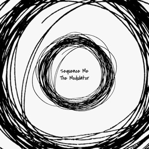 Sequence Me the Modulator - Single