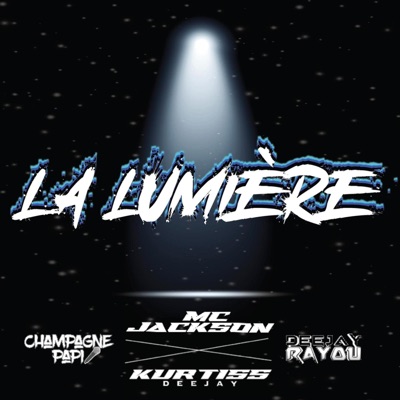 LA LUMIÈRE (feat. Mc Jackson, Dj Rayou & Mc Champagne papi) - Single