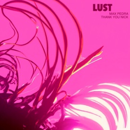 Lust Thank You Nick & Max Pedra