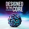 Designed to the Core - Hugh Ross