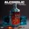 Alcoholic (feat. KoKane, KronOz & Joe ThaPoet) - J-Killz The Prince lyrics