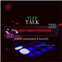 Tuff Talk (MelodyGod Riddim) (feat. Balance & Boejakka) - Single - Somoko Upliftah