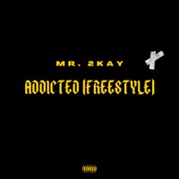 Addicted (Freestyle) - Single - Mr 2kay