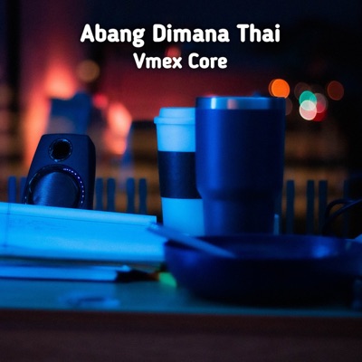 Vmex Core - Abang Dimana Thai
