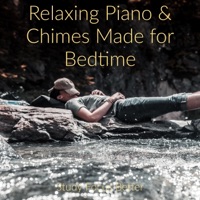 Relaxing Piano & Chimes Made for Bedtime - Study Focus Better