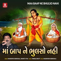 Maa Baap Ne Bhulso Nahi - Raghuvir Kunchala & Bharti Vyas