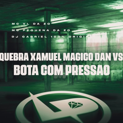 Quebra Xamuel Mágico Dan Vs Bota Com Pressão - Single