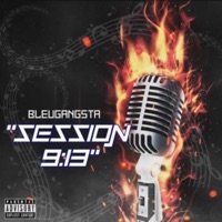 Session 9:13 - Bleugangsta