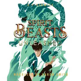 Spirit Beasts Unleashed: The Spirit Beast, Saga 2 (Unabridged)