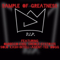 Sample of Greatness (feat. Omnicco, King Creole, Systovis, Solo Kash, Intell-Agent & Tee Dogg) - Single - D.I.P. Destruction In Progress