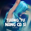 Tương Tư Nàng Ca Sĩ (Remix) - Single