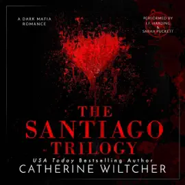 The Santiago Trilogy: A Dark Mafia Romance (Unabridged)