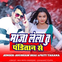 Maja Lela Tu Panditan Se - Single - Shubham bhai & Priti Tarana