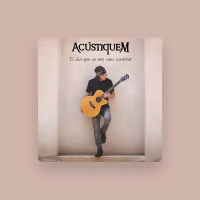 Listen to Acústiquem, watch music videos, read bio, see tour dates & more!