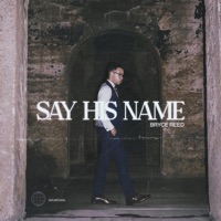 Say His Name - Single - Bryce Reed