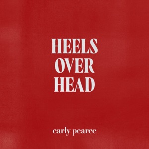 Carly Pearce - Heels Over Head - 排舞 音乐