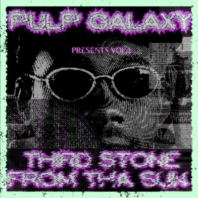 Pulp Galaxy Presents Vol. 1: Third Stone From Tha Sun (feat. Pulp Bank)