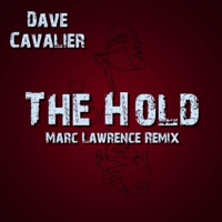 The Hold (Remix) - Single - Dave Cavalier & Marc Lawrence
