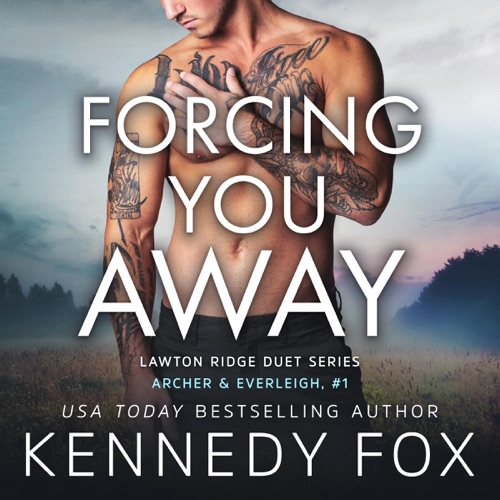 Forcing You Away: Archer & Everleigh, #1 (Lawton Ridge Duet Series, Book 5) (Unabridged) cover