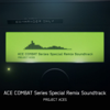 Ace Combat Series (Special Remix) [Soundtrack] - PROJECT ACES & Bandai Namco Game Music