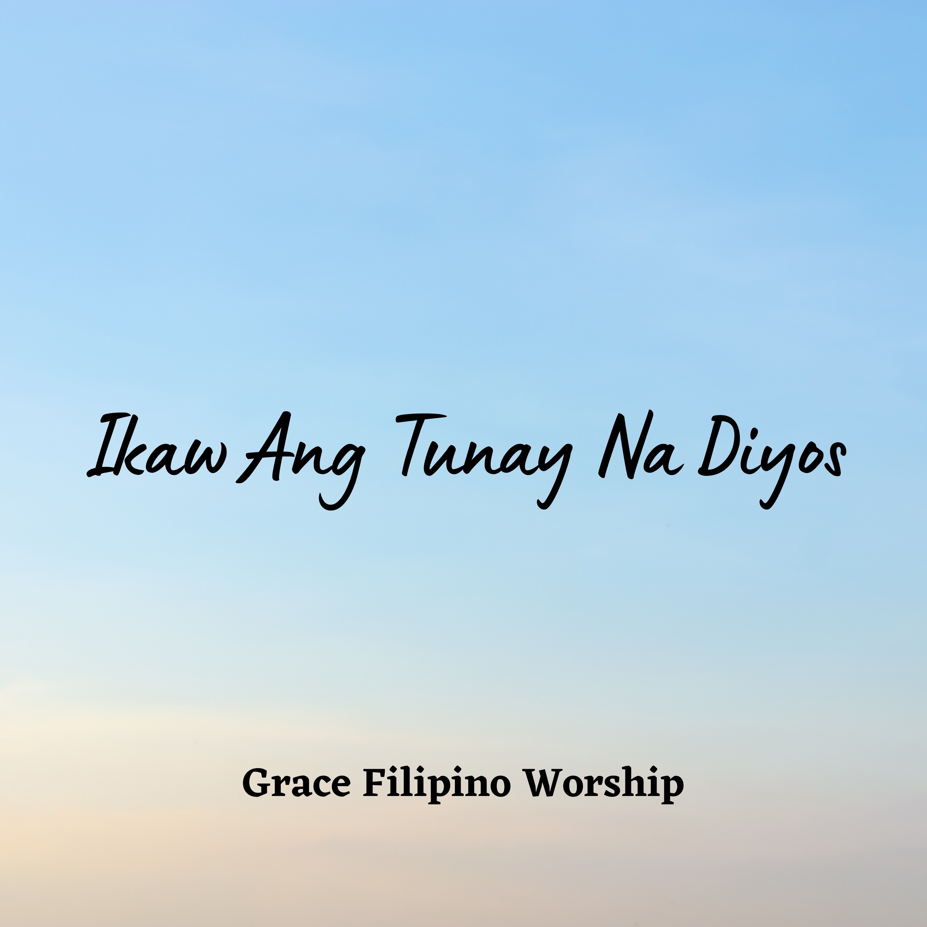 Ikaw Ang Tunay Na Diyos - Single