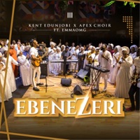 Ebenezeri (feat. EmmaOMG) - Single - Kent Edunjobi & Apex Choir