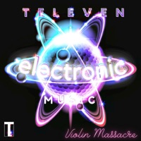 ELECTRONIC MUSIC (VIOLIN MASSACRE) (feat. TELEVEN) - Single - Real Spit Records