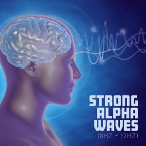 Strong Alpha Waves (8Hz - 12Hz): Rebuild Your Brain & Super Focus