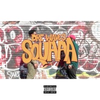 Squaaa - Single - Dre Wave$