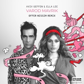 Varod Mavrik (Offer Nissim Remix) Aviv Geffen, Ella Lee & Offer Nissim