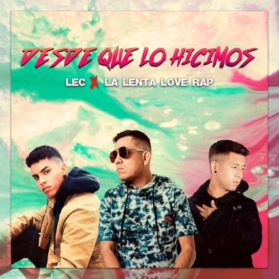 Desde Que Lo Hicimos (feat. La Lenta Love Rap) - Single