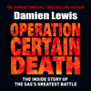 Operation Certain Death: The Inside Story of the SAS’s Greatest Battle (Unabridged) - Damien Lewis
