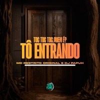 Toc Toc Toc, Quem É? To Entrando - Single - MC RESTRITO ORIGINAL & DJ Papuh