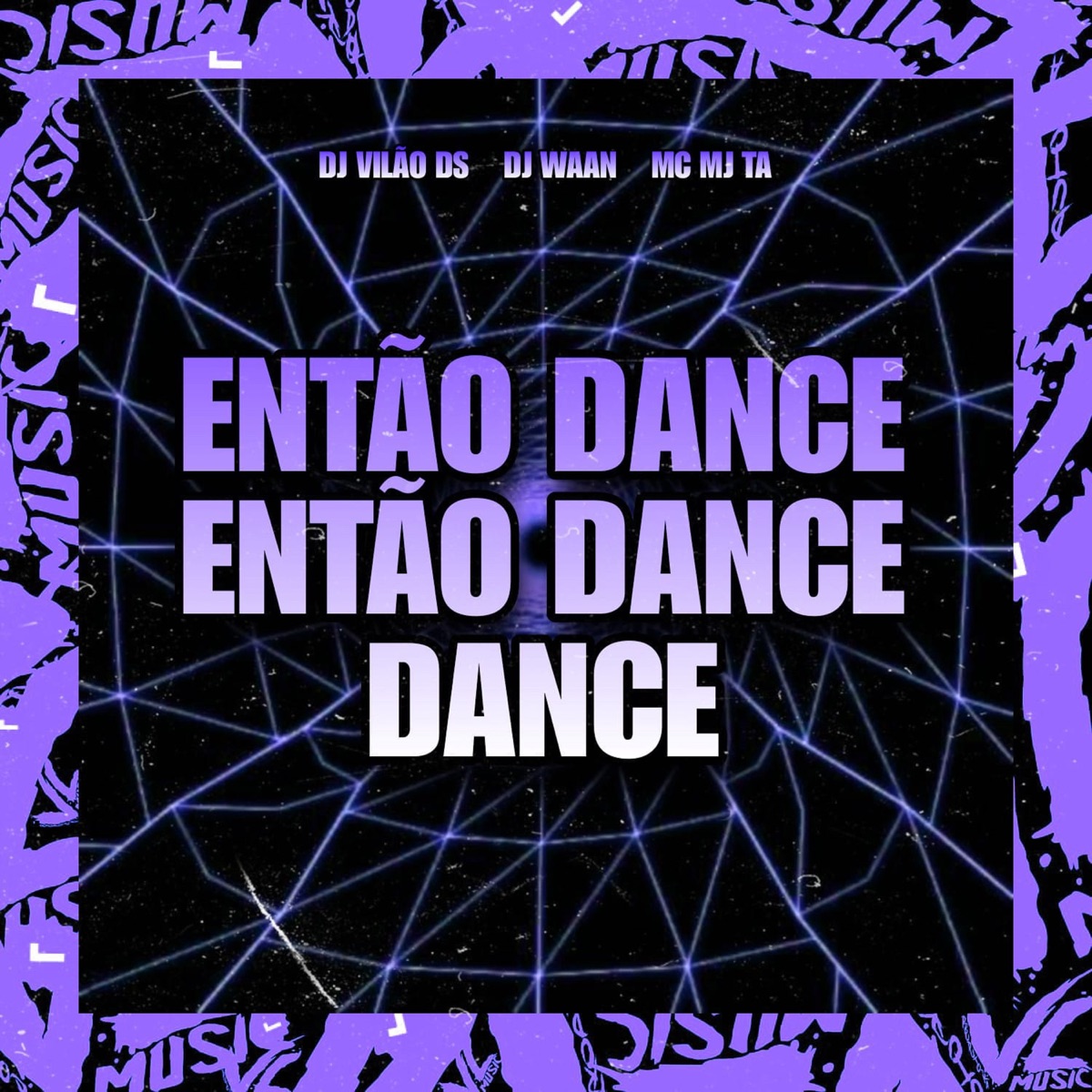 Então Dance, Então Dance Dance - Single - Album by DJ VILAO DS, DJ WAAN &  Mc Mj Ta - Apple Music