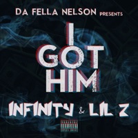 I Got Him (feat. Infinity Bell & Lil Z) - Single - Da Fella Nelson
